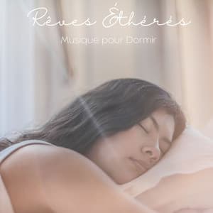 Rêves Éthérés: Musique Pour Dormir - Musique pour Dormir