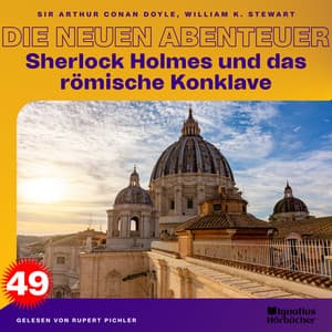 Sherlock Holmes und das römische Konklave - Sherlock Holmes - Die neuen Abenteuer