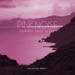 Pink Noise During Deep Sleep: Relaxing Music for Stress Relief, Pink Noise with Nature Sounds - Relaxing Zen Music Therapy