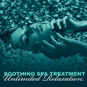 Soothing Spa Treatment - Healing New Age Sounds, Unlimited Relaxation, Calm Spa Music - Natural Soothing Melodies