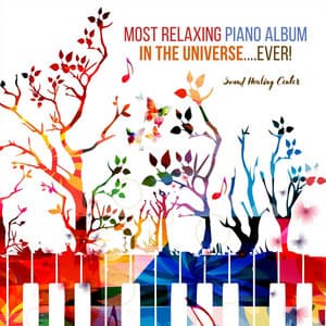 Most Relaxing Piano Album in the Universe.ever! - Sound Healing Center