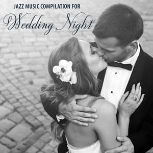 Jazz Music Compilation for Wedding Night: Background Music for Special Moment Together - Romantic Love Songs Academy