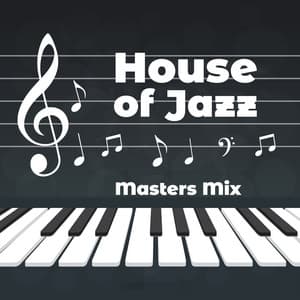 House of Jazz - Masters Mix – Collection of the Best Solos, Perfect Relax, Instrumental Music, Mix of Rhythms, Background Songs for Café & Restaurants - Jazz Guitar Guys