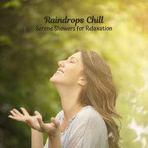 Raindrops Chill: Serene Showers for Relaxation - Rain relax