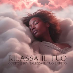 Rilassa il tuo corpo e rivitalizza il tuo spirito - Carla Serenità