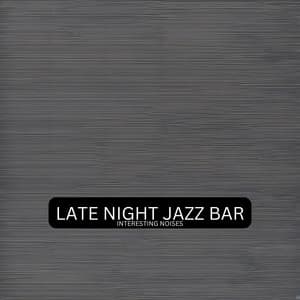 Interesting Noises - Late Night Jazz Bar