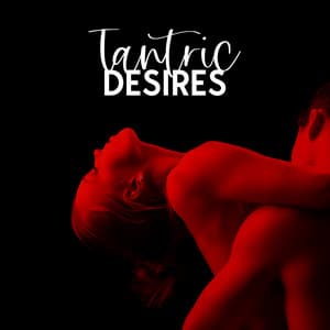 Tantric Desires: Improve Spiritual Intimacy and Increase Desire with Sensual Massage - Gentle Chill Universe