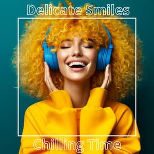 Delicate Smiles - Chilling Time - Melodic House Machine