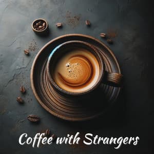 Coffee with Strangers - Cafe Chill Jazz Background