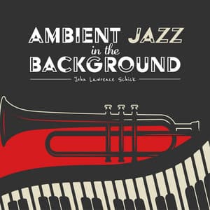 Ambient Jazz in the Background - Jazz in the Background