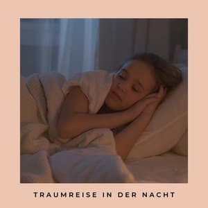 Traumreise in der Nacht - Schlaflieder