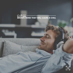 Brown Noise That Will Cause a Chill - Deep Sleep Brown Noise