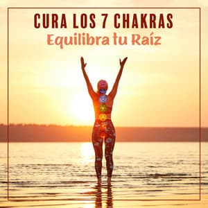 Cura los 7 Chakras: Equilibra tu Raíz - Energía Curativa, Limpieza del Aura, Impulsar el Bienestar Físico & Musica Meditacion - Zona de Relajación del Cielo