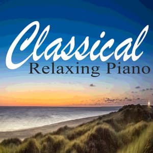 Classical Relaxing Piano - Piano Music Songs