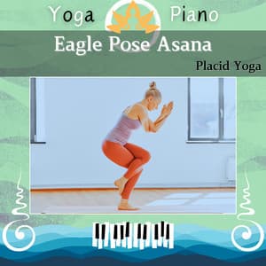 Eagle Pose Asana: Placid Yoga - Yoga Piano