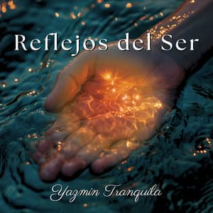 Reflejos del Ser - Yazmin Tranquila