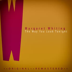 The Way You Look Tonight - Margaret Whiting