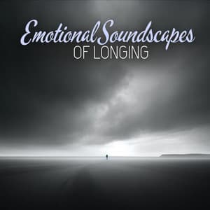 Emotional Soundscapes of Longing - Sad Music Zone
