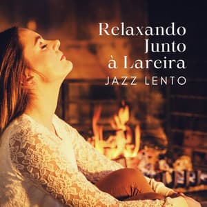 Relaxando Junto à Lareira: Jazz Lento e Suave para o Tempo Livre à Tarde - Relaxar Piano Musicas Coleção