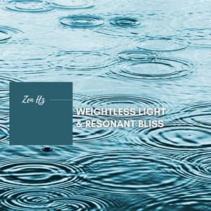 Weightless Light & Resonant Bliss - Zen Hz