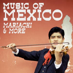 Music of Mexico: Mariachi & More - Musica Mexicana