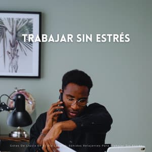 Gotas De Lluvia En El Día Laboral: Sonidos Relajantes Para Trabajar Sin Estrés - Sonidos de lluvia y ruido de fondo