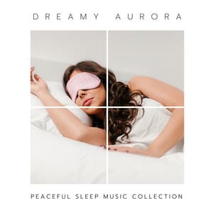 Dreamy Aurora: Sleep Hypnosis Music - Peaceful Sleep Music Collection