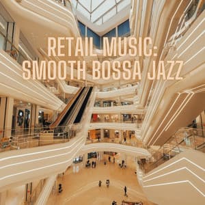 Retail Music: Smooth Bossa Jazz - Shopping Music Channel