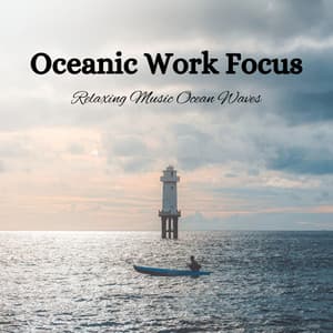 Oceanic Work Focus: Relaxing Music Ocean Waves - Nature Orchestra
