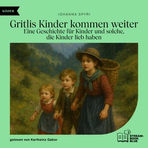 Gritlis Kinder kommen weiter - Audio Media Digital Hörbücher