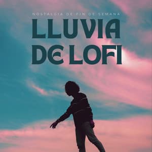 Lluvia De Lofi: Nostalgia De Fin De Semana - Lluvia de Lofi