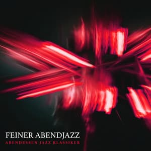 Feiner Abendjazz - Abendessen Jazz Klassiker