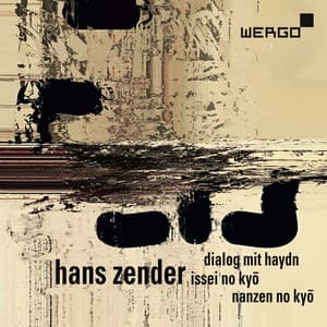 Zender: Dialog mit Haydn - Issei no kyo - Nanzen no kyo - Hans Zender