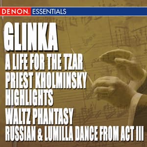 Glinka: A Life for the Tzar Opera - Priest Kholminsky Highlights - Waltz Phantasy - Ruslan & Lumilla Dance Act III - Mark Ermler