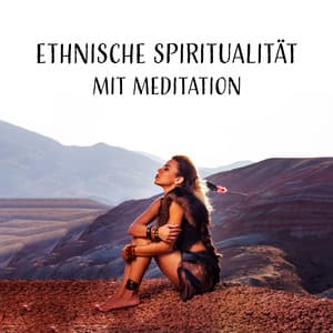 Ethnische Spiritualität mit Meditation - Erholsame Musik Akademie