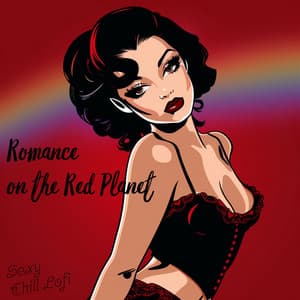 Romance on the Red Planet - Sexy Chill Lofi