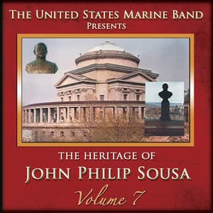The Heritage of John Philip Sousa, Vol. 7 - John Philip Sousa