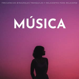 Música: Frecuencias Binaurales Tranquilas Y Relajantes Para Relajarse - Estados de ánimo binaurales
