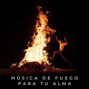 Música De Fuego Para Tu Alma - Experiencia de fuego definitiva