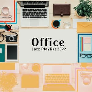 Office Jazz Playlist 2022: Smooth Background Music for Pleasant Atmosphere at Work - Jazz Concentration Academy