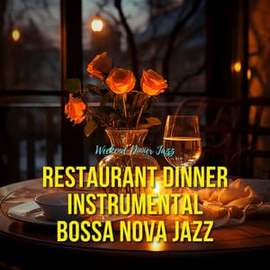Restaurant Dinner Instrumental Bossa Nova Jazz - Weekend Dinner Jazz