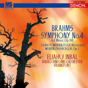 Brahms: Symphony No. 4 in E Minor, Op. 98 / J.S. Bach & Webern: Fuga  / Webern: Passacaglia, Op. 1 - Eliahu Inbal