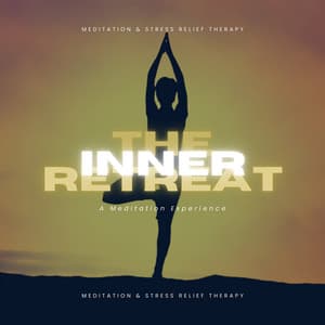 The Inner Retreat: A Meditation Experience - Meditation & Stress Relief Therapy