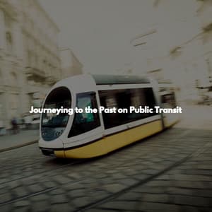 Journeying to the Past on Public Transit - Cool Jazz Lounge