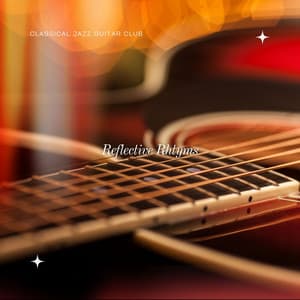 Reflective Rhythms: Peaceful Guitar Melodies - Classical Jazz Guitar Club