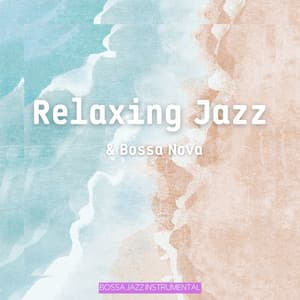 Relaxing Jazz & Bossa Nova - Bossa Jazz Instrumental