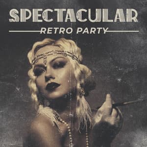 Spectacular Retro Party - Jazz Swing Vibes, Smooth Music Celebrations, Exquisite Vintage Atmosphere, Time with Friends - Chill Jazz Instrumental Music