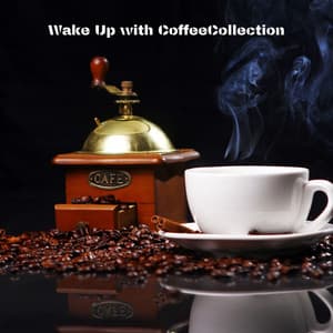Wake Up with Coffee: Sunny Chill for Relaxing Vibes, Smooth Jazz Collection - Cozy Coffeshop