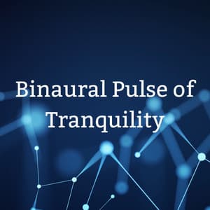 Binaural Pulse of Tranquility - The Binaural Mind