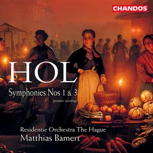 Hol: Symphonies Nos. 1 & 3 - Richard Hol